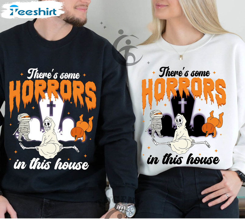 There’s Some Horrors In This House Shirt, Halloween Pumpkins Crewneck Unisex T-shirt