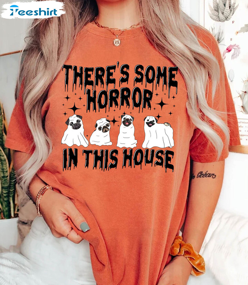 There’s Some Horrors In This House Shirt, Pug Dog Halloween Short Sleeve Unisex T-shirt