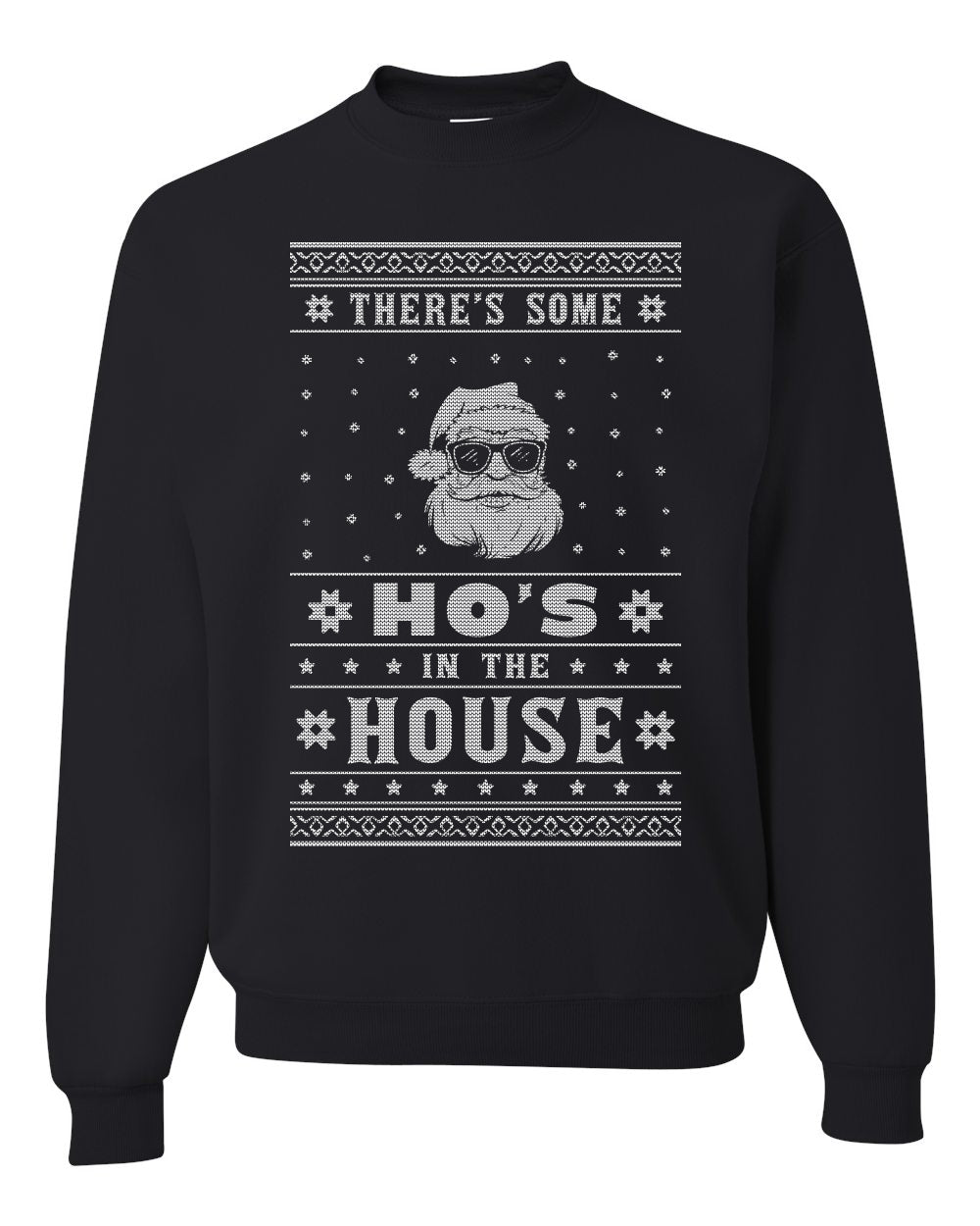 Theres Some Hos in The House Santa Merry Ugly Christmas Sweater Unisex Crewneck Graphic Sweatshirt- Best Christmas Gifts 2023