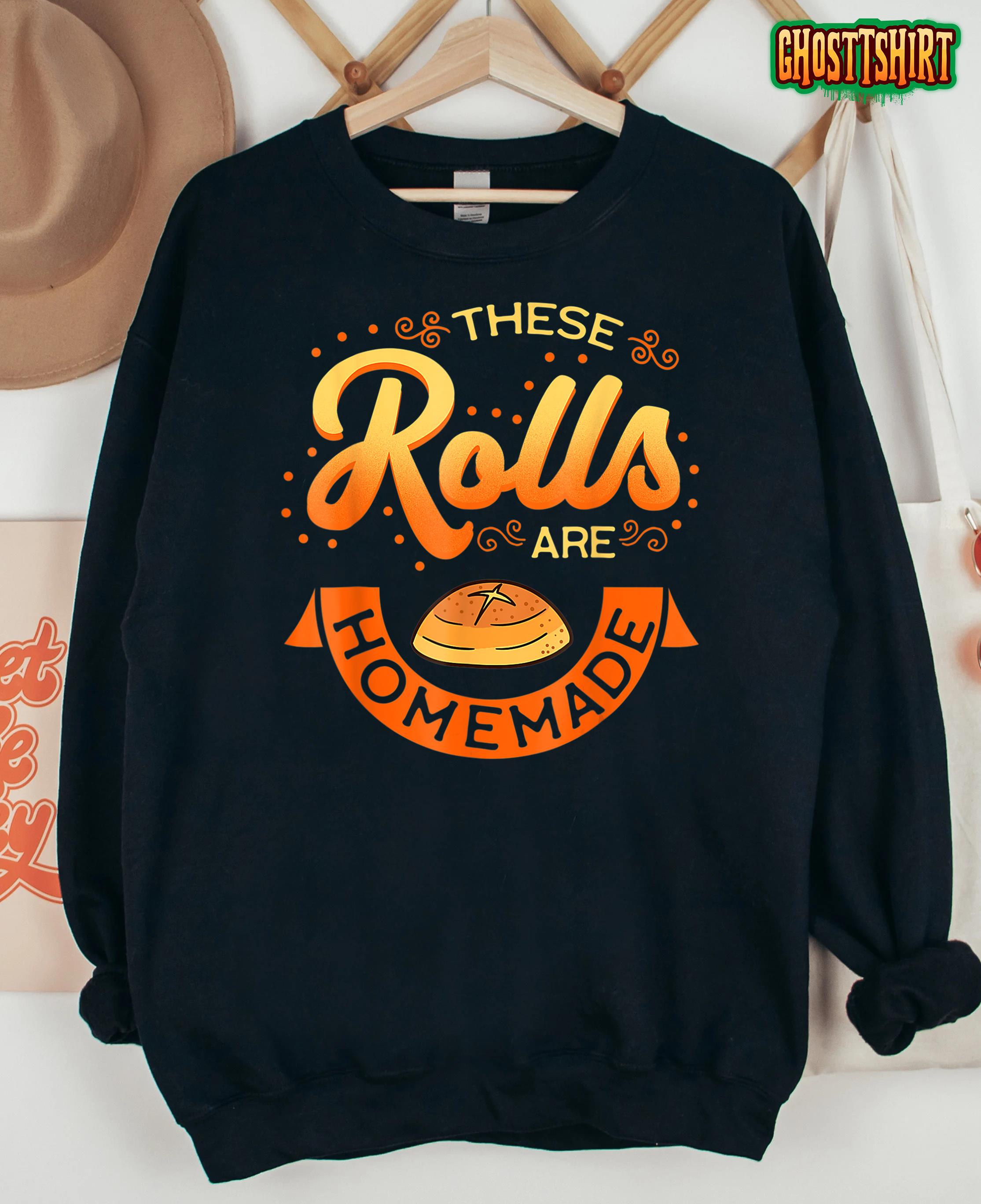 These Rolls Are Homemade Thanksgiving Kids Toddler Men Women T-Shirt