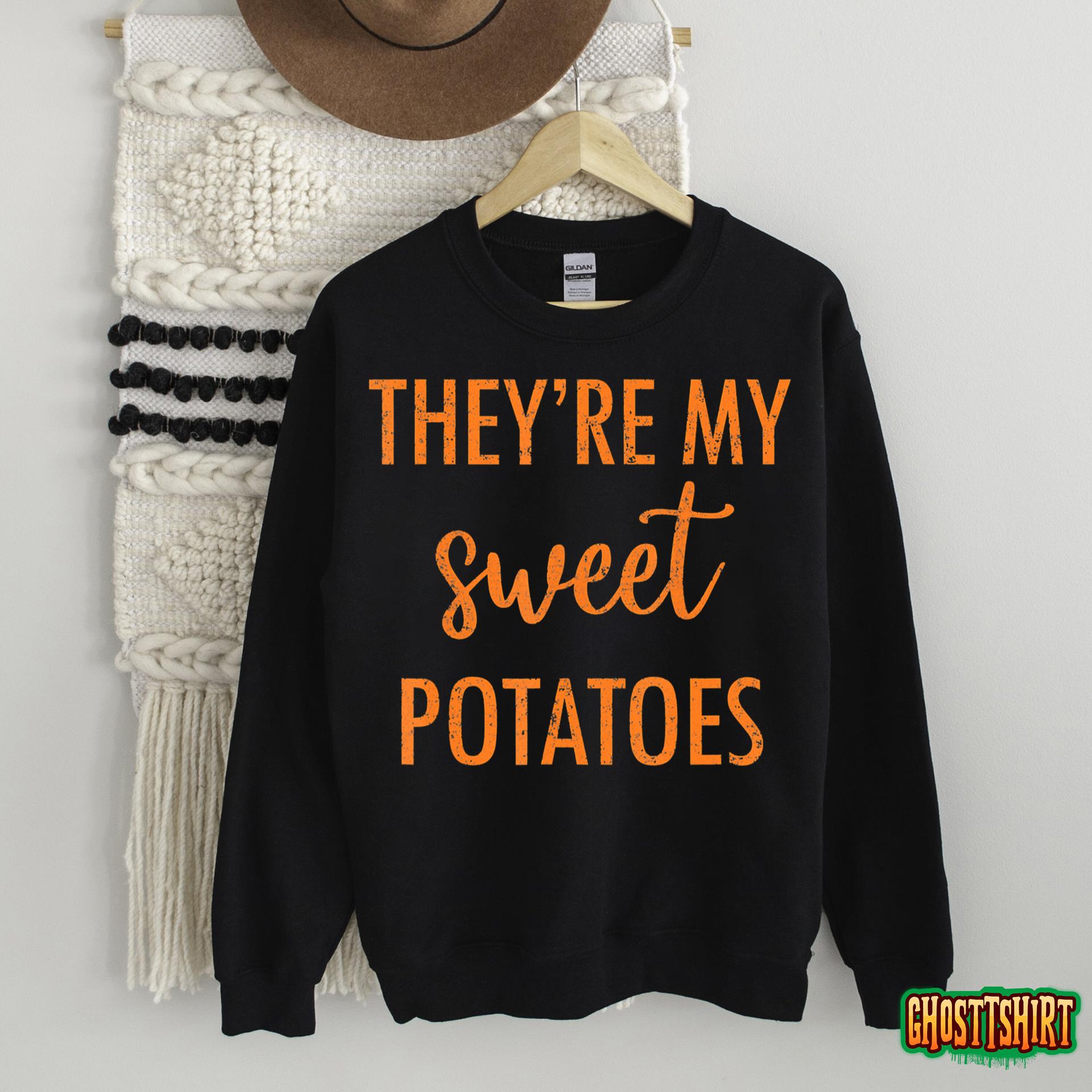 They’re My Sweet Potatoes I Yam Thanksgiving Valentine’s Day T-Shirt