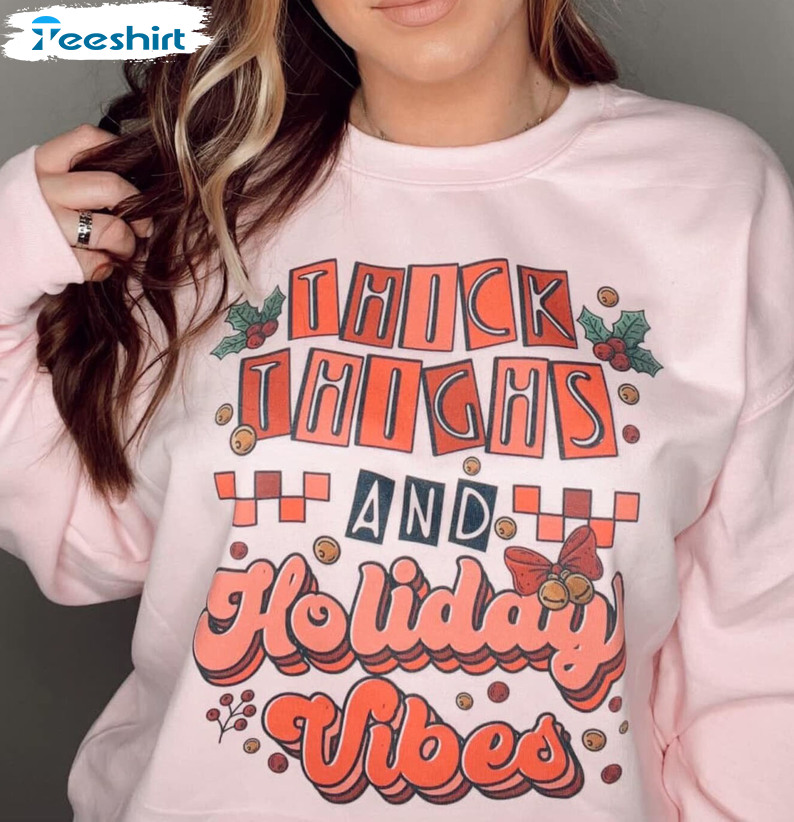 Thick Thighs And Holiday Vibes Shirt – Christmas Vintage Short Sleeve Crewneck