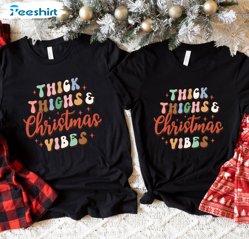 Thick Thighs Christmas Vibes Shirt – Christmas Retro Short Sleeve Crewneck