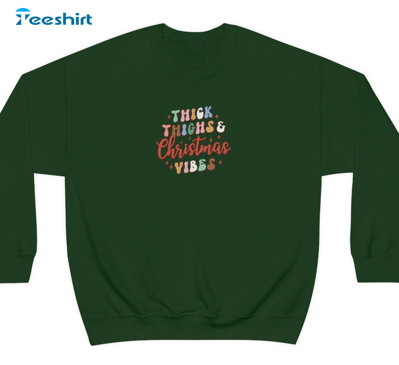 Thick Thighs Christmas Vibes Shirt – Christmas Vintage Crewneck