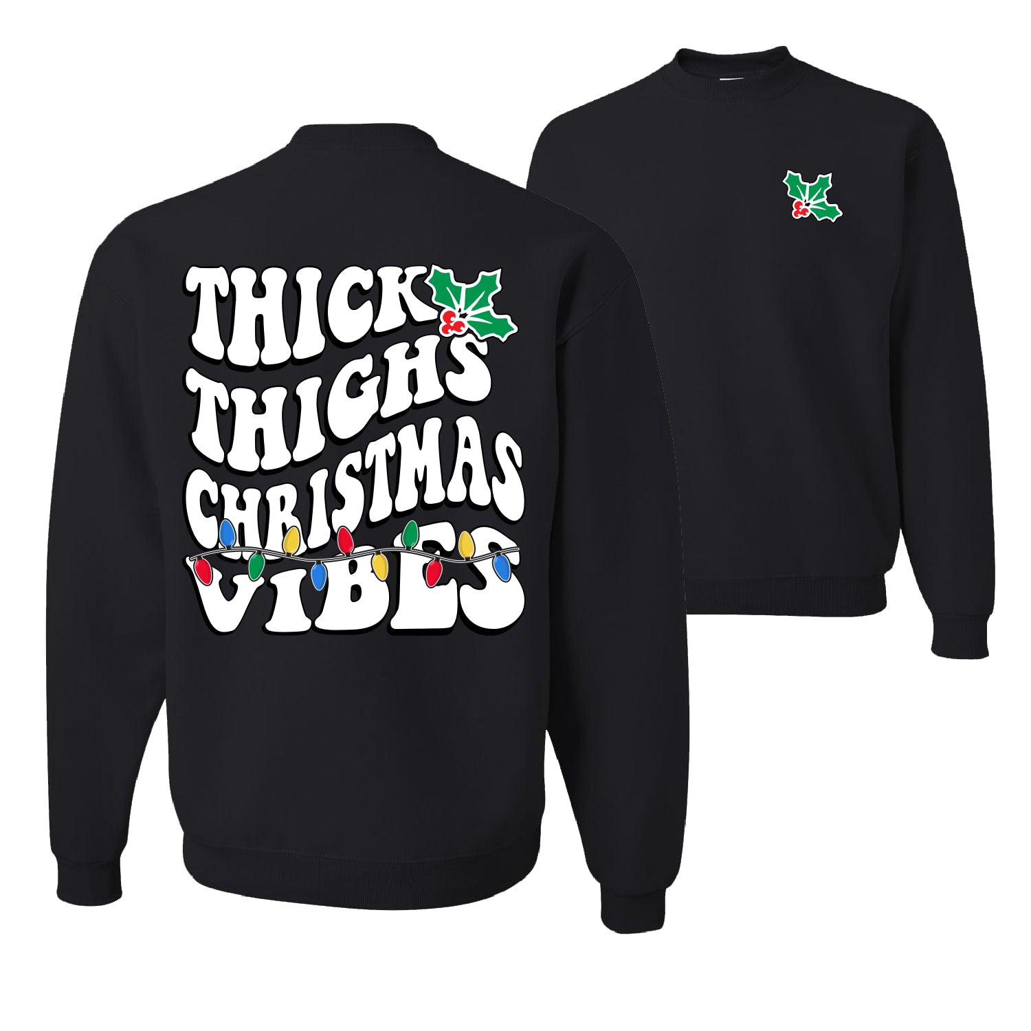 Thick Thighs Christmas Vibes Ugly Christmas Sweater Unisex Crewneck Graphic Sweatshirt- Best Christmas Gifts 2023