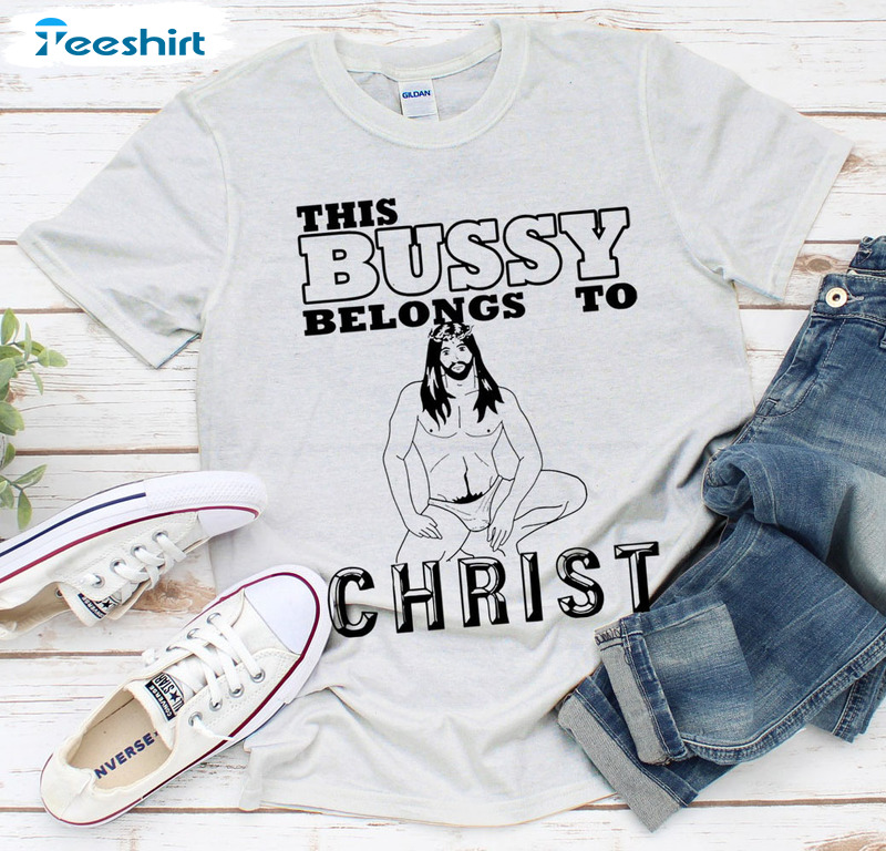 This Bussy Belongs To Christ Shirt, Christmas Short Sleeve Hoodie