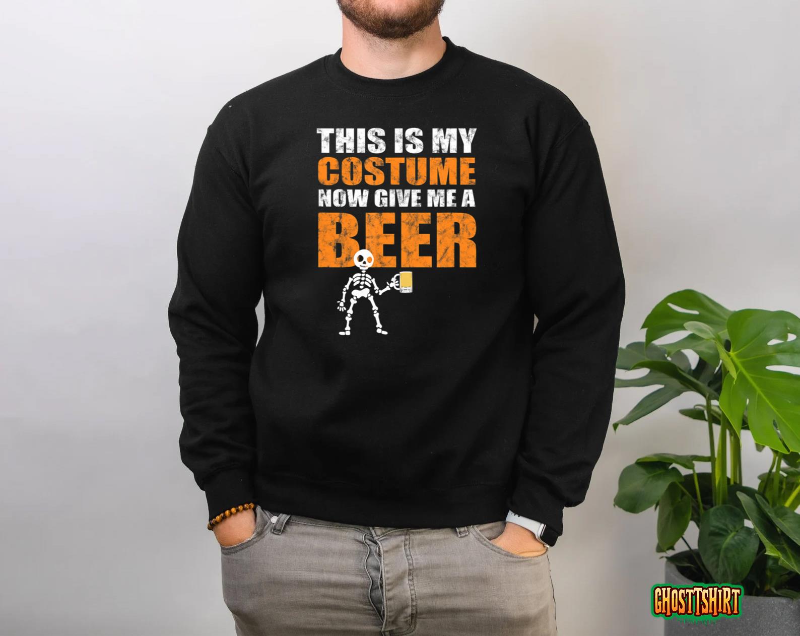 This Is My Costume Now Give Me A Beer Halloween Sweatshirt