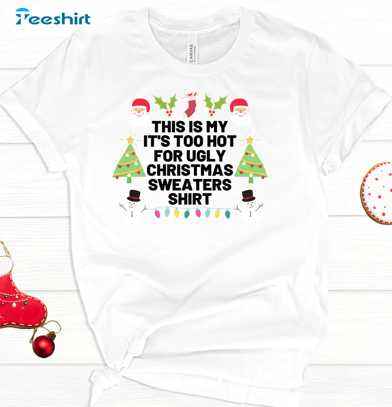 This Is My It’s Too Hot For Ugly Christmas Sweaters, Santa Claus Tee Tops Unisex Hoodie