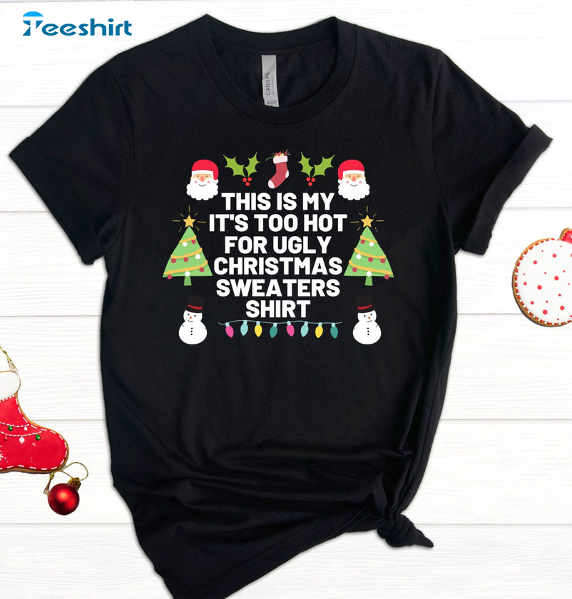 This Is My It’s Too Hot For Ugly Christmas Sweaters, Santa Claus Tee Tops Unisex Hoodie