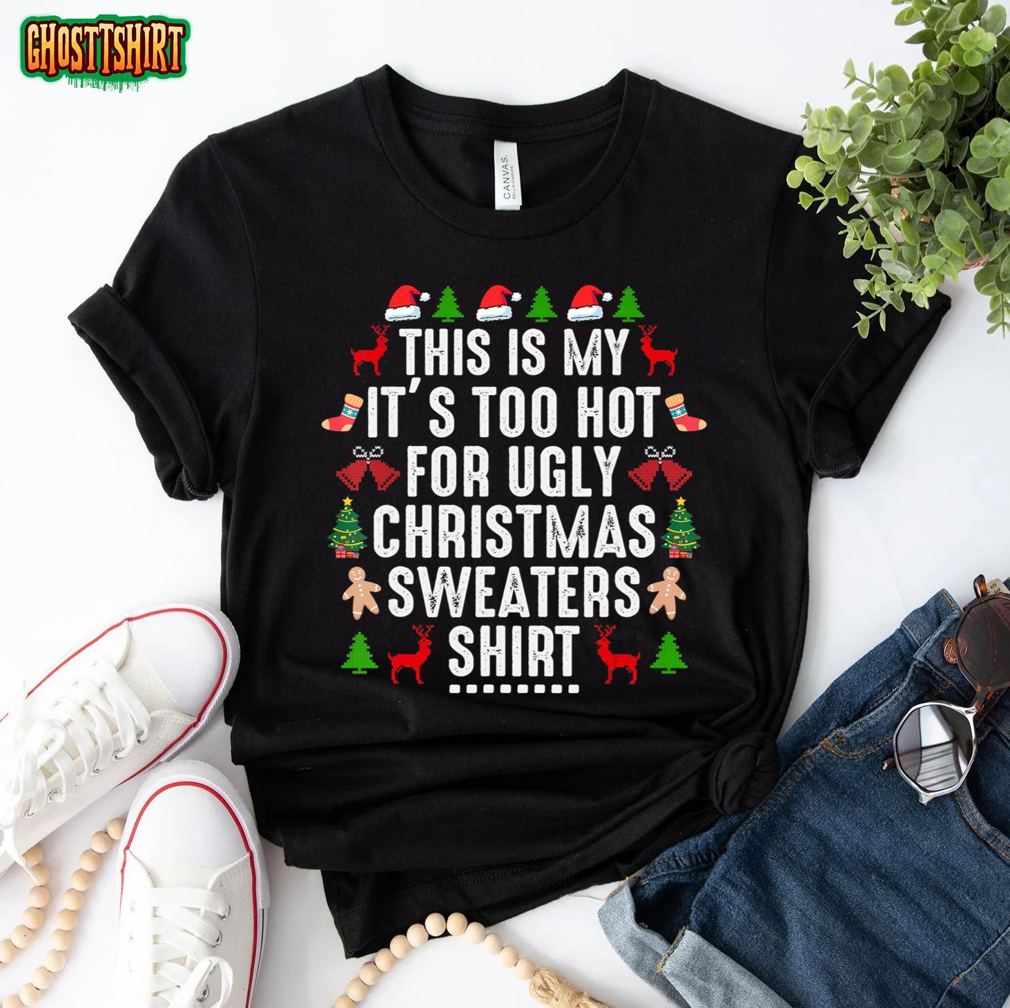 This Is My It’s Too Hot For Ugly Christmas Sweaters shirt T-Shirt