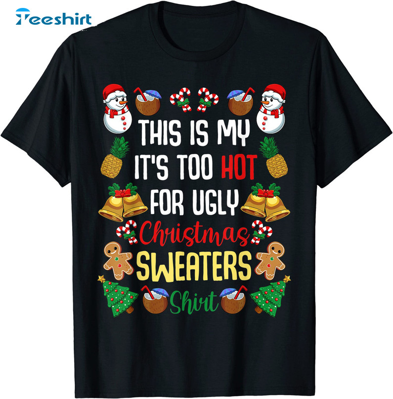 This Is My It’s Too Hot For Ugly Christmas Sweaters Shirt, Vintage Xmas Unisex Hoodie Tee Tops