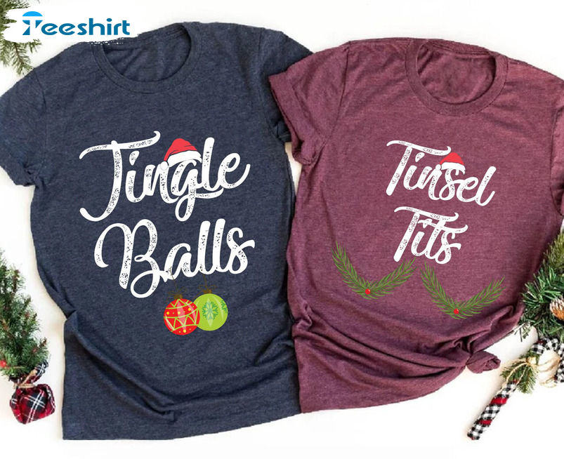 Tinsel Tits Jingle Balls Shirt, Christmas Matching Short Sleeve Unisex T-shirt For Couple