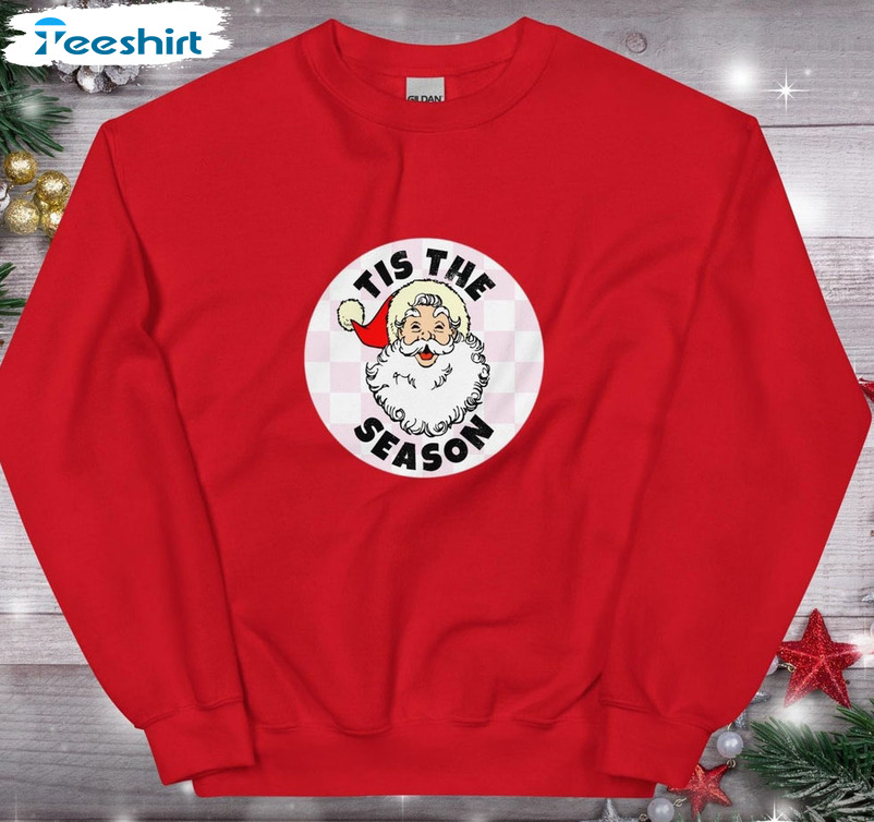 Tis The Season Sweatshirt – Christmas Santa Claus Short Sleeve Hoodie