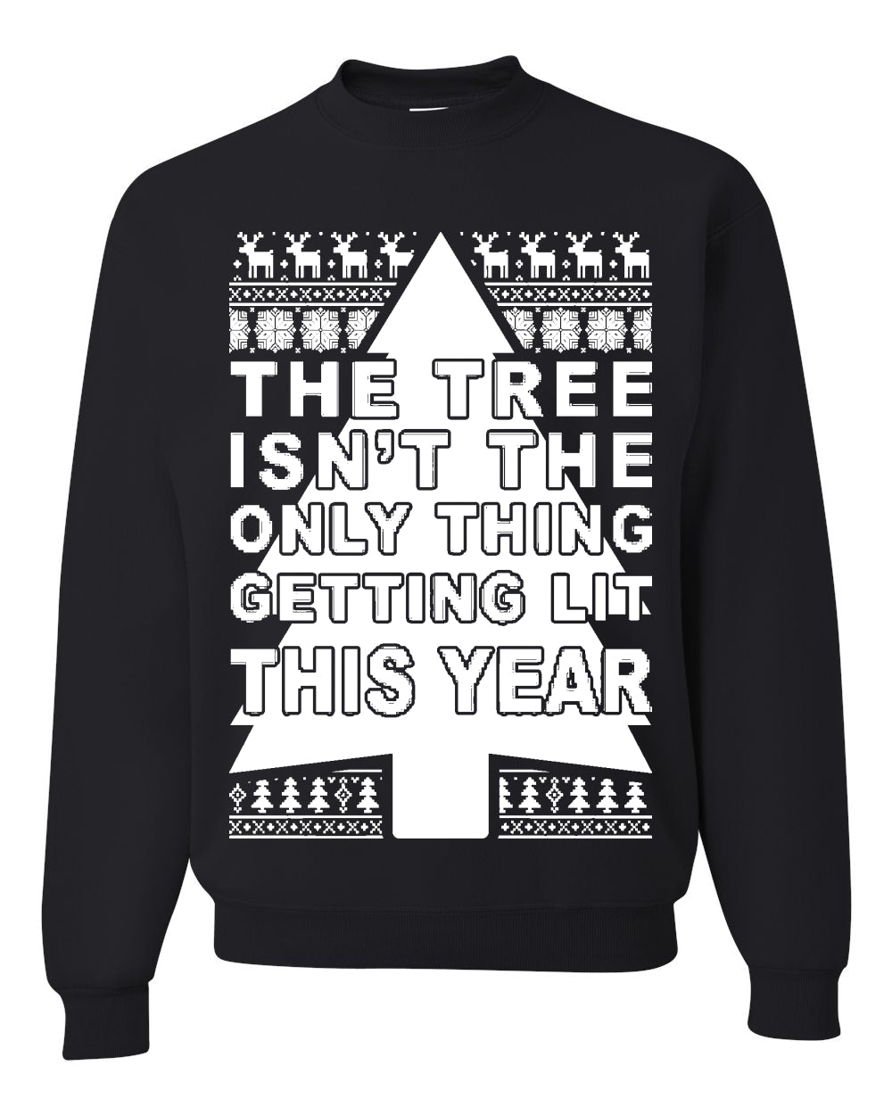 Tree Isn’t The Only Thing Getting Lit Merry Ugly Christmas Sweater- Best Christmas Gifts 2023