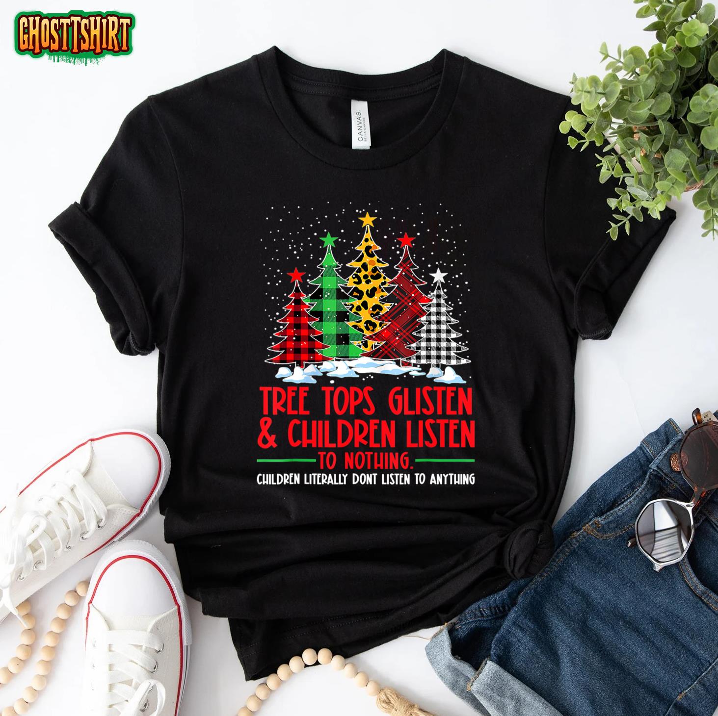 Tree Tops Glisten And Children Listen To Nothing Christmas T-Shirt