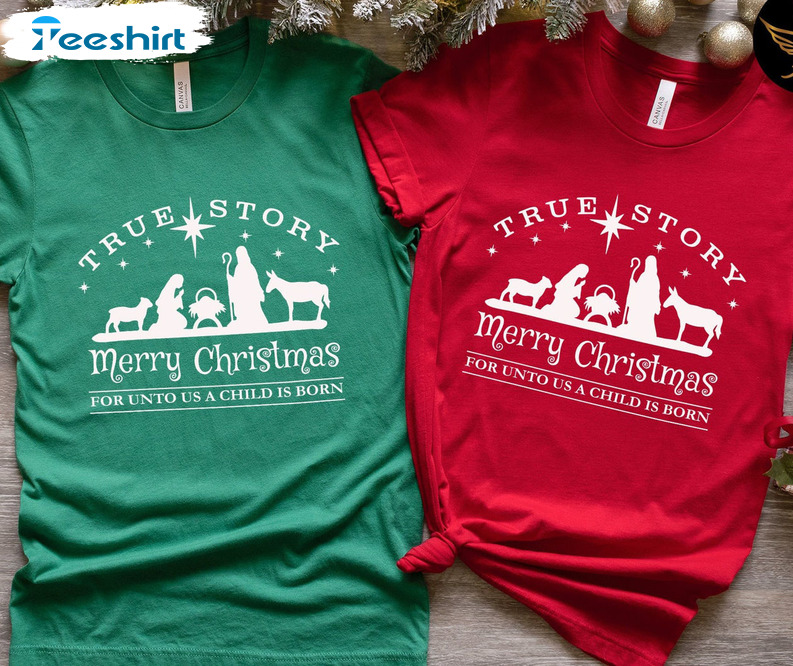 True Story Christmas Shirt, Christmas Nativity Short Sleeve Crewneck