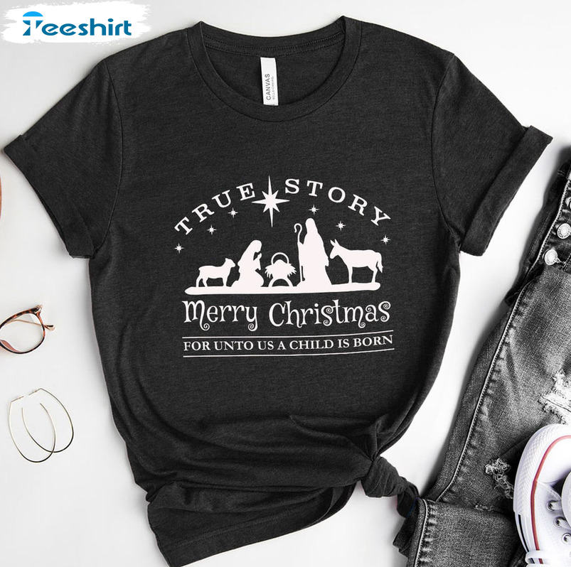 True Story Christmas Shirt, Christmas Nativity Short Sleeve Crewneck