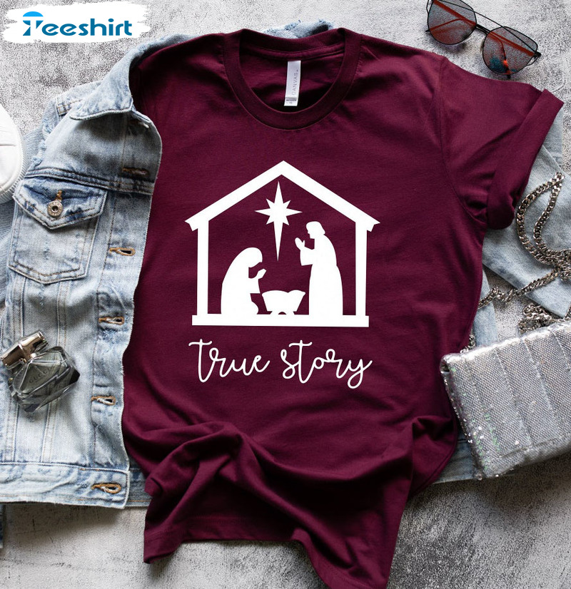 True Story Sweatshirt, Christmas Nativity Unisex T-shirt Short Sleeve