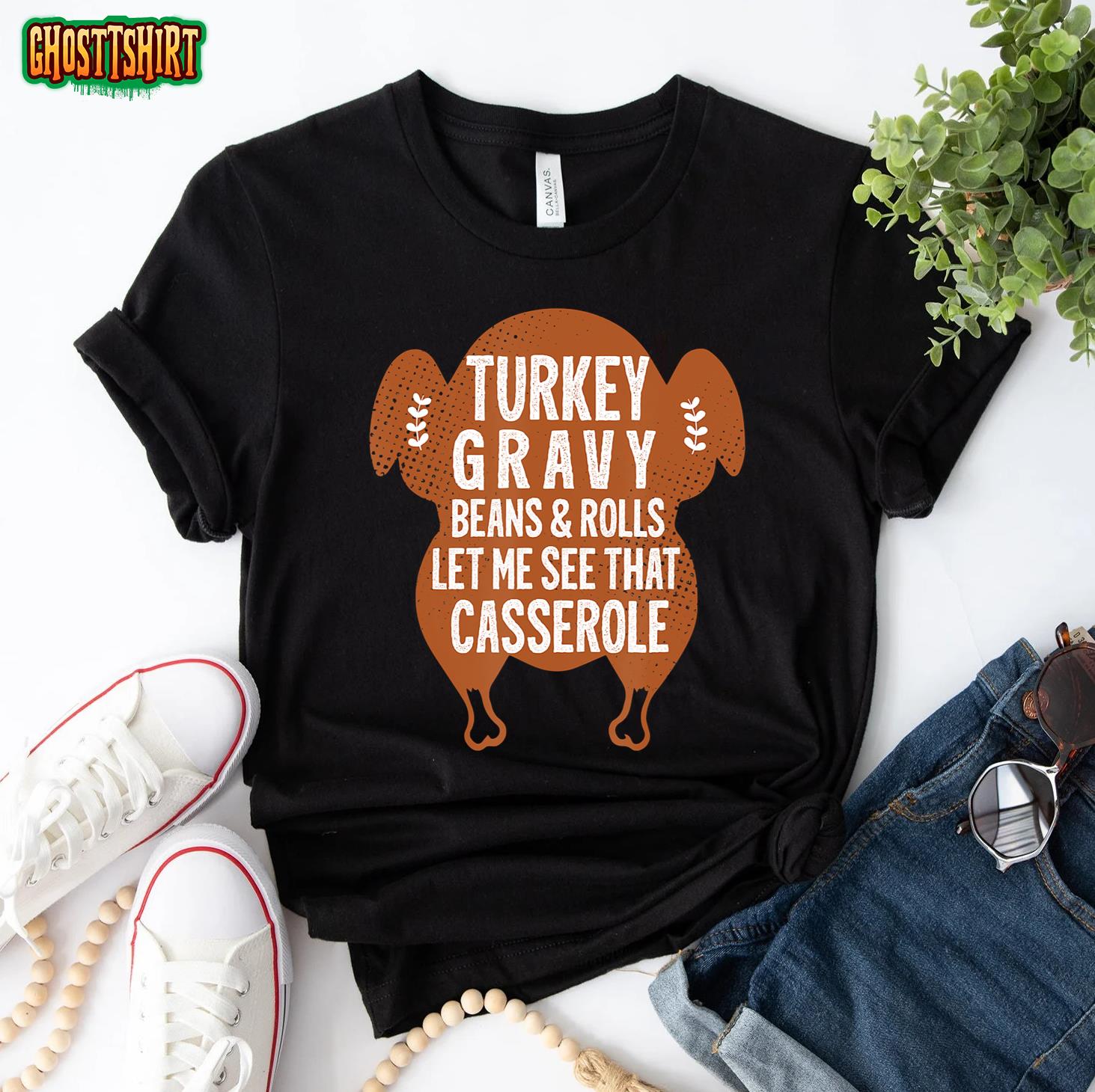 Turkey Gravy Beans And Rolls Let Me Casserole Thanksgiving T-Shirt