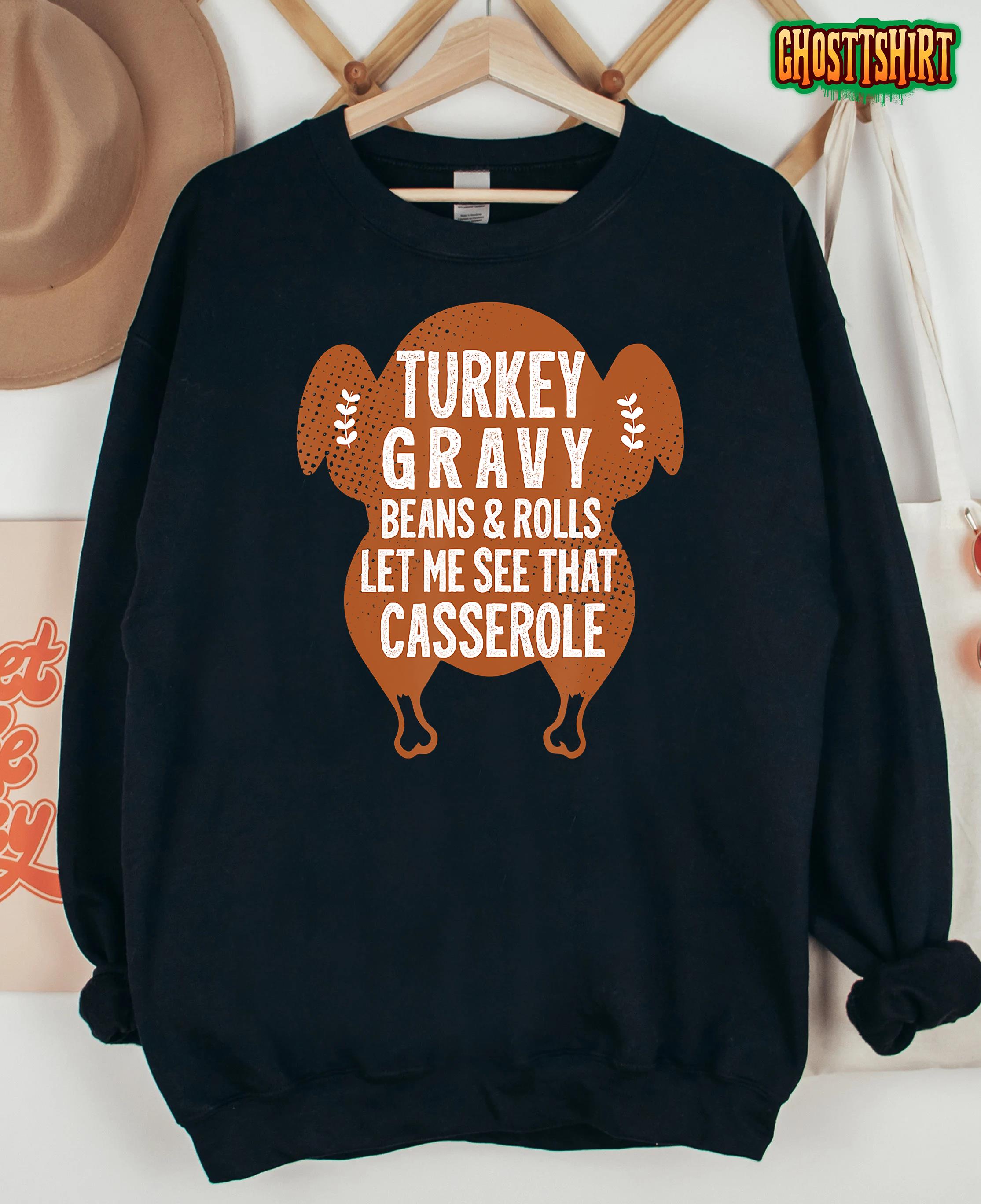 Turkey Gravy Beans And Rolls Let Me Casserole Thanksgiving T-Shirt