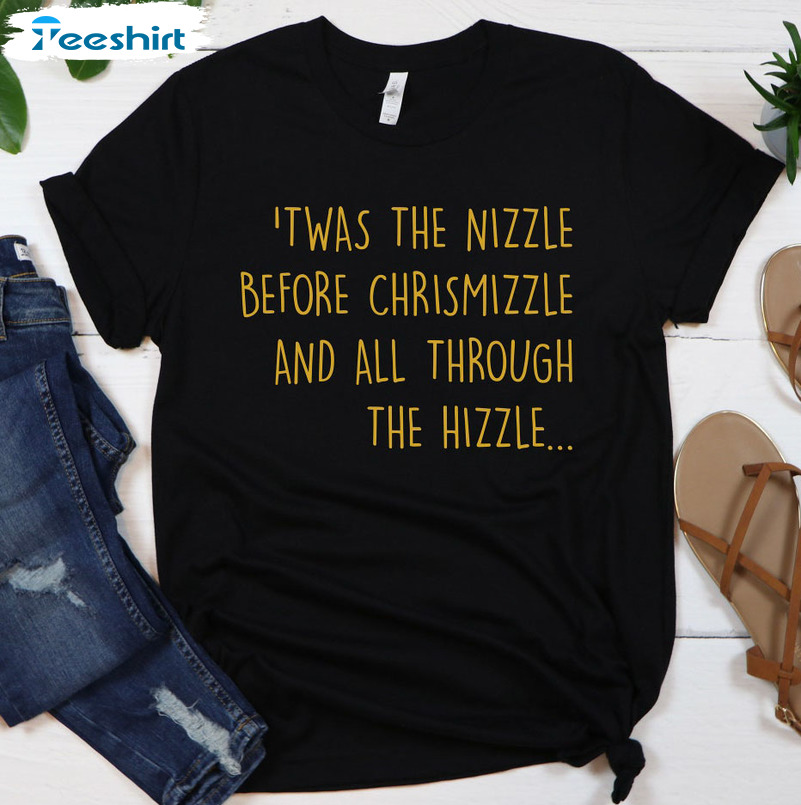 Twas The Nizzle Before Chrismizzle Christmas Shirt, Snoop Dogg Crewneck Long Sleeve