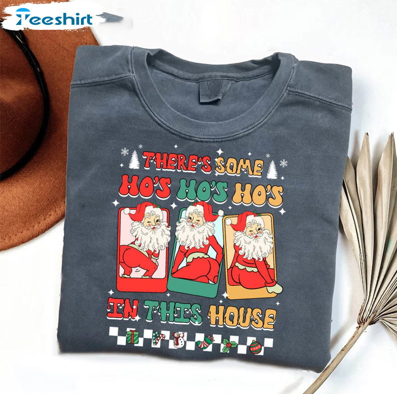 Unique There’s Some Ho Ho Ho In This House Shirt, Funny Santa Christmas Hoodie Sweatshirt