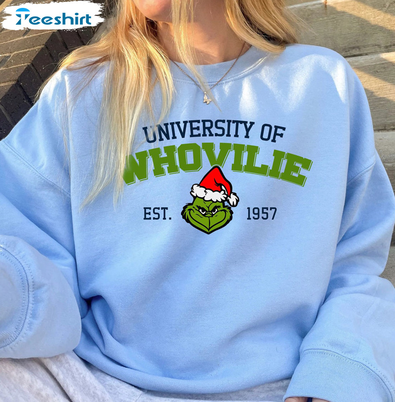 University Of Whoville Est 1957 Sweatshirt – Grinch Christmas Unisex Hoodie Crewneck