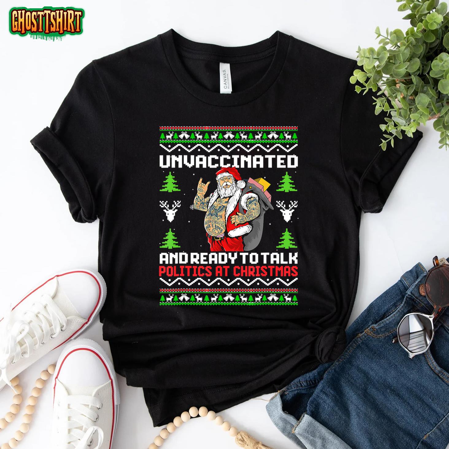 Unvaccinated And Ready To Talk Politics At Christmas Biden T-Shirt