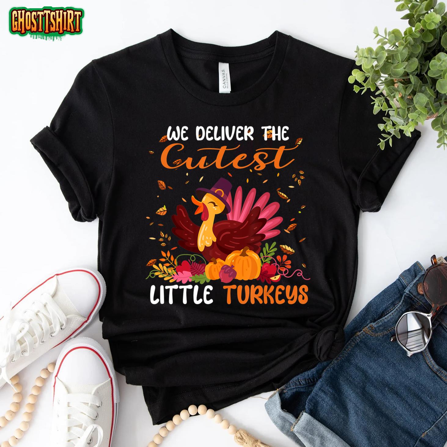 We Deliver The Cutest Little Turkeys L&D Nurse Thanksgiving T-Shirt