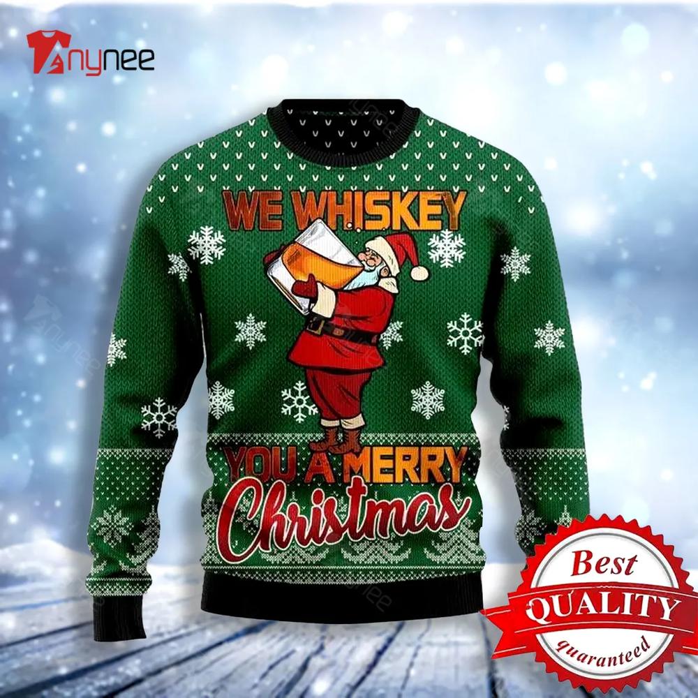 We Whiskey You A Merry Ugly Christmas Sweater- Best Christmas Gifts 2023