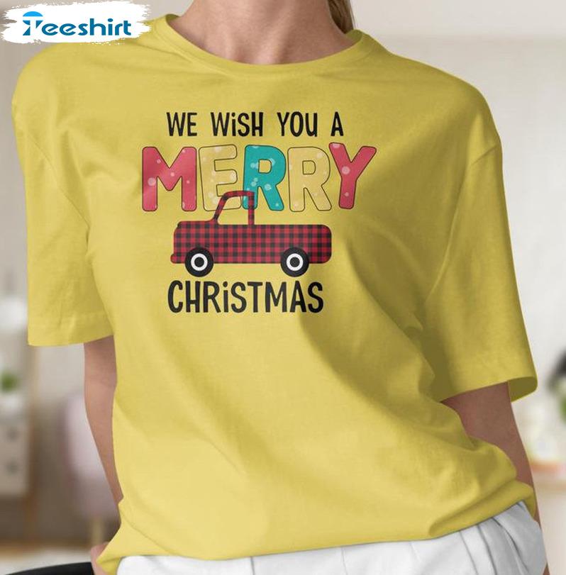 We Wish You A Merry Christmas Shirt – Christmas Truck Unisex Hoodie Crewneck