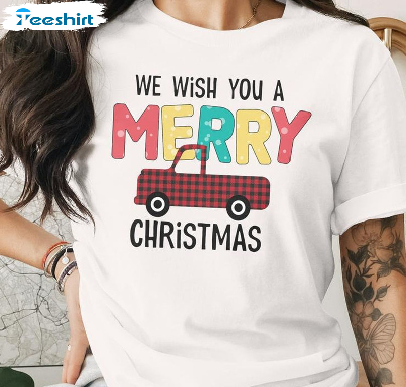 We Wish You A Merry Christmas Shirt – Christmas Truck Unisex Hoodie Crewneck