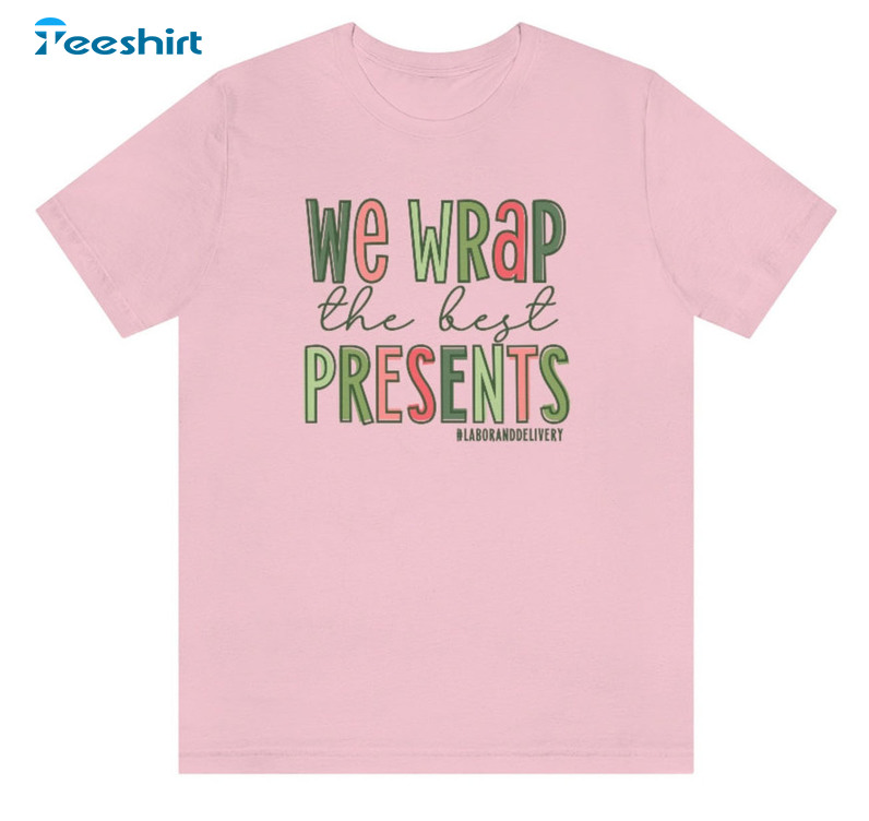 We Wrap The Best Presents Shirt, Delivery Christmas Tee Tops Sweatshirt