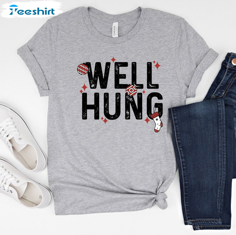 Well Hung Christmas Shirt, Xmas Offensive Unisex T-shirt Crewneck