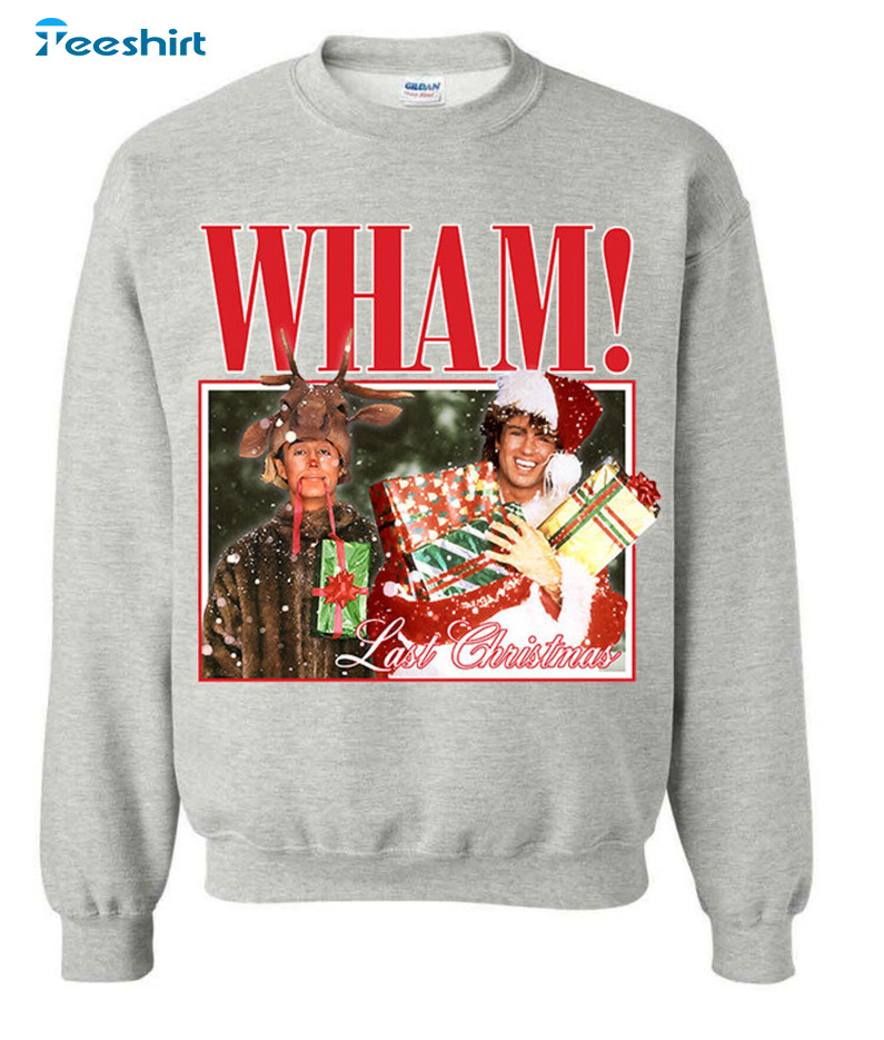 Wham Last Christmas Sweatshirt, George Michael Sweatshirt Hoodie