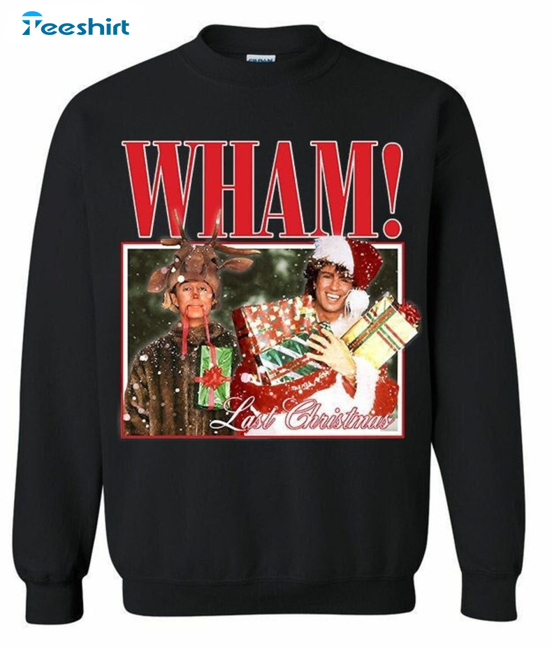 Wham Last Christmas Sweatshirt, George Michael Sweatshirt Hoodie