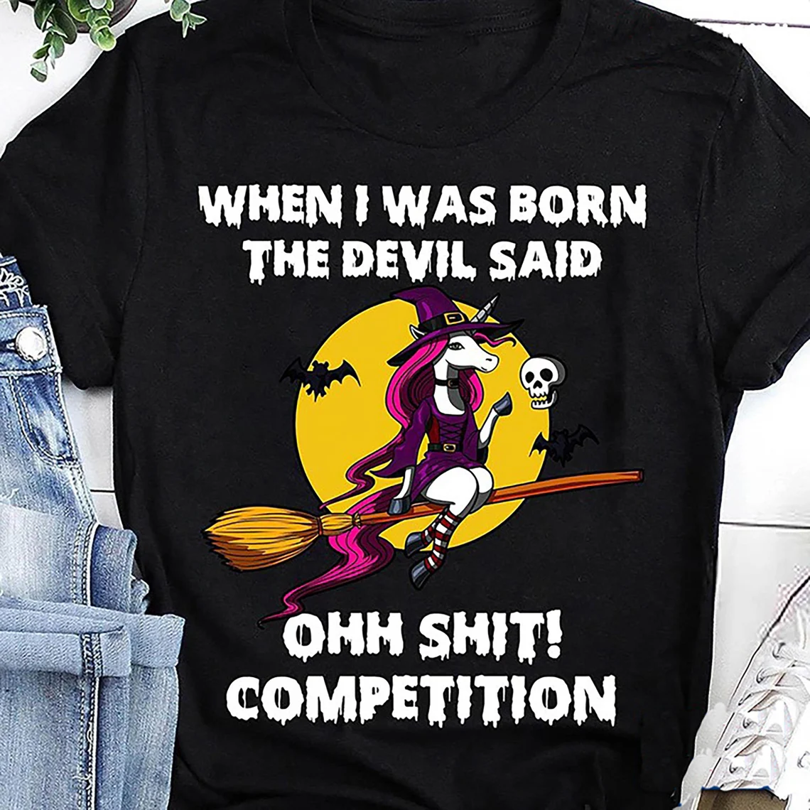 When I Was Born The Devil Said “Oh Shit Competition” T-Shirt