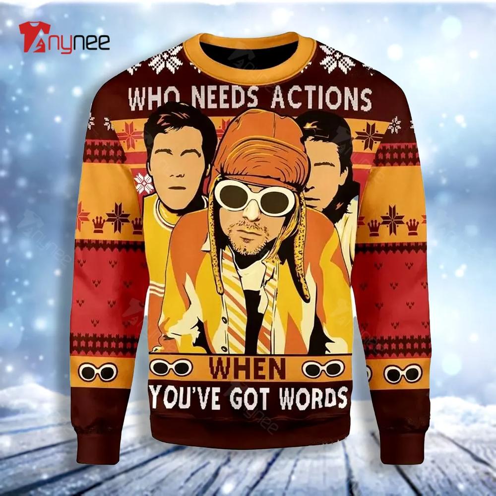 Who Needs Actions Ugly Christmas Sweater- Best Christmas Gifts 2023