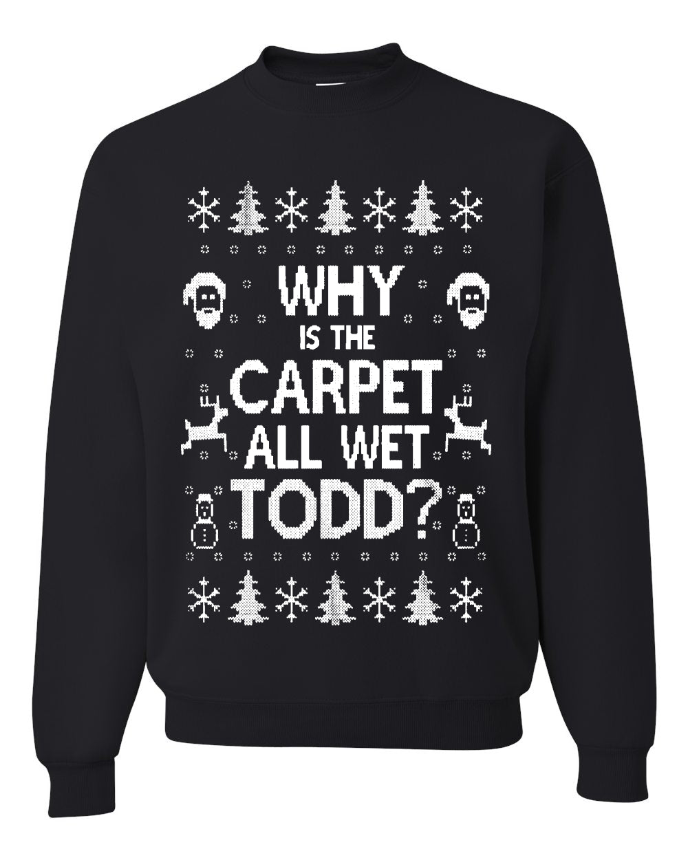 Why is The Carpet All Wet Todd? Merry Ugly Christmas Sweater- Best Christmas Gifts 2023