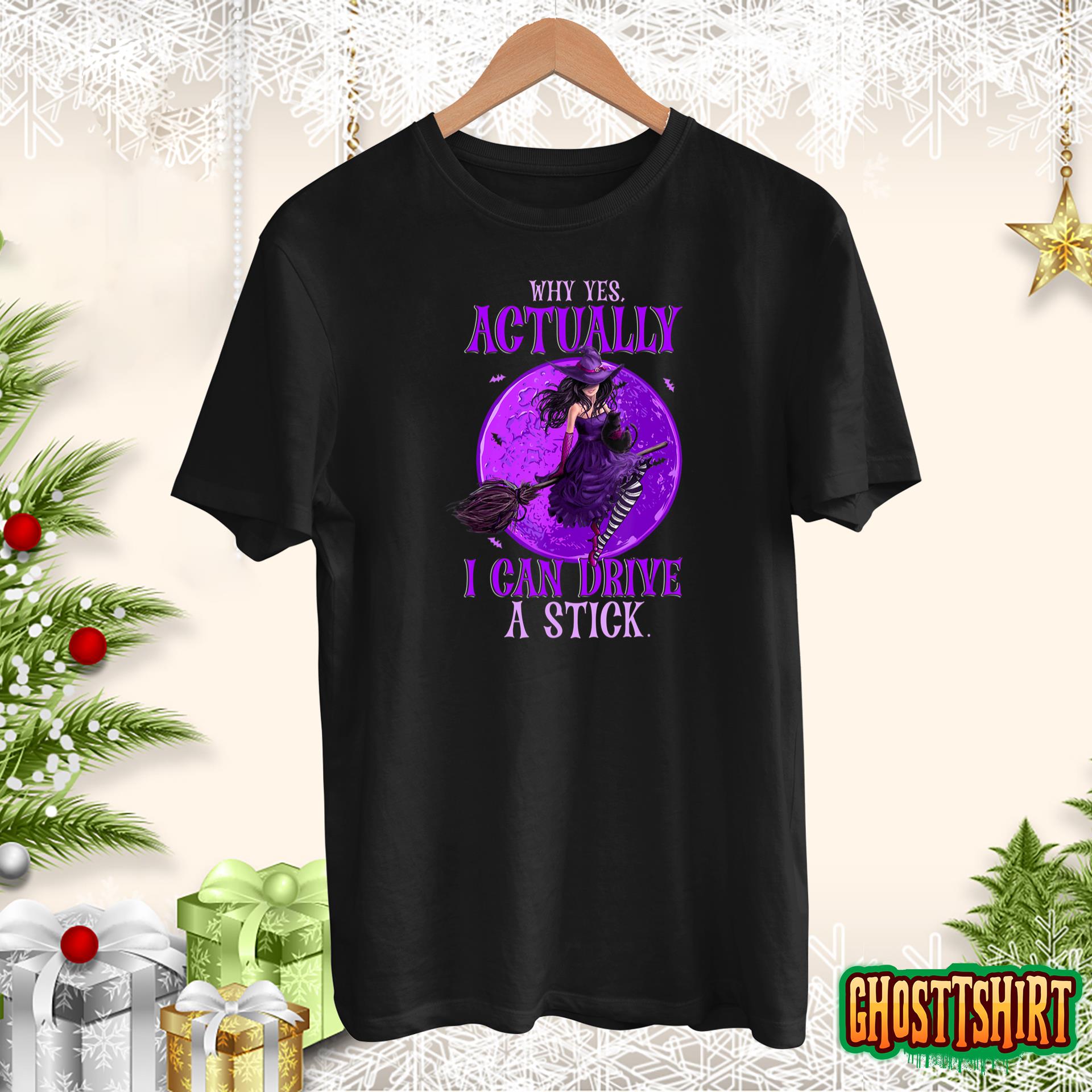 Why Yes Actually I Can Drive a Stick Halloween Funny Witch T-Shirt