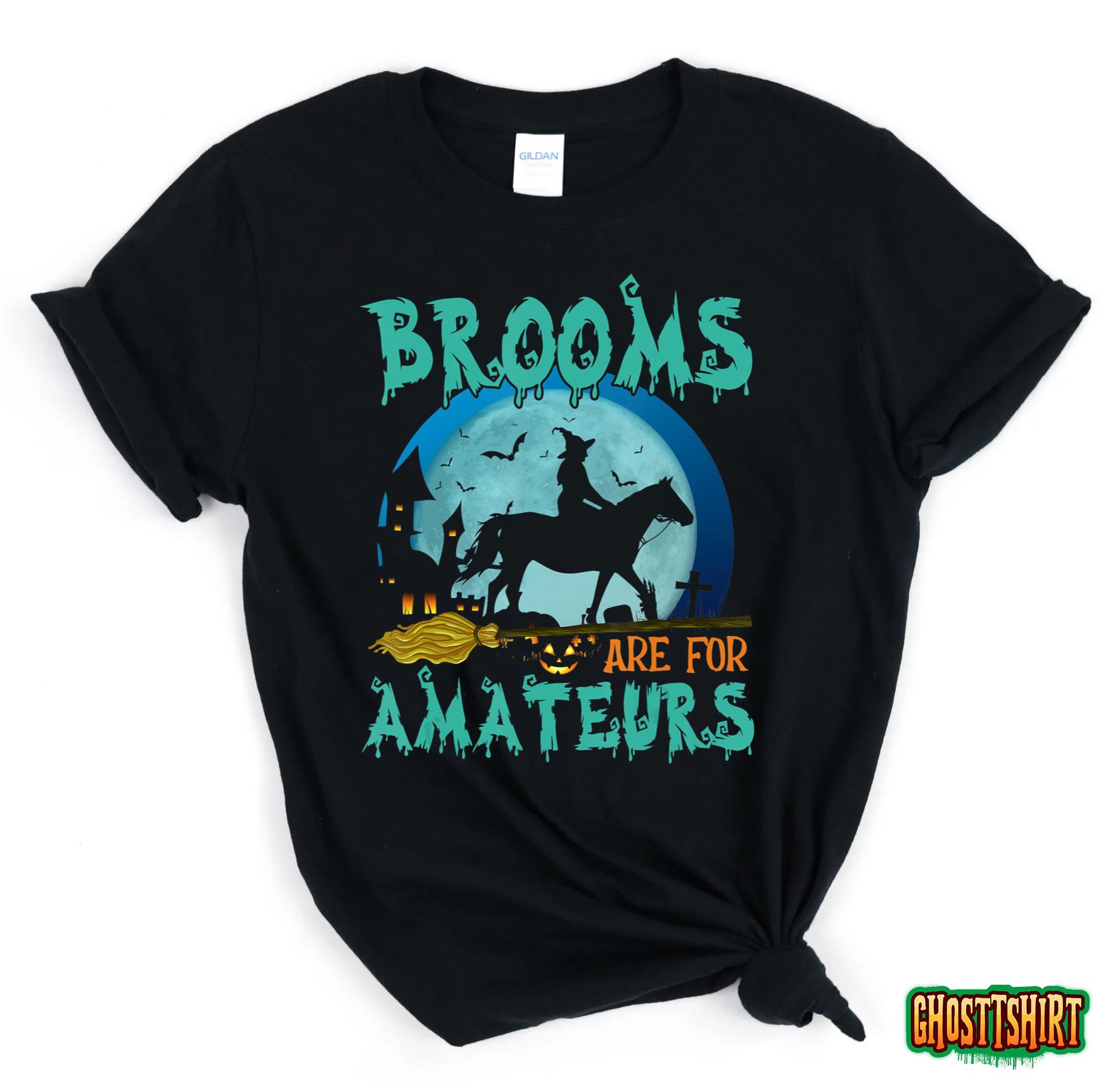 Witch Riding Horse Halloween Brooms Are For Amateurs T-Shirt