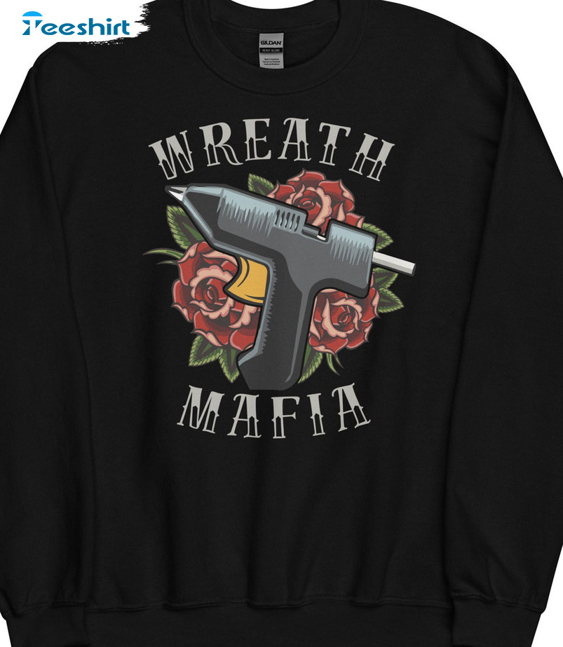 Wreath Mafia Christmas Gift For Wreath Maker Shirt, Sweatshirt Hoodie Long Sleeve