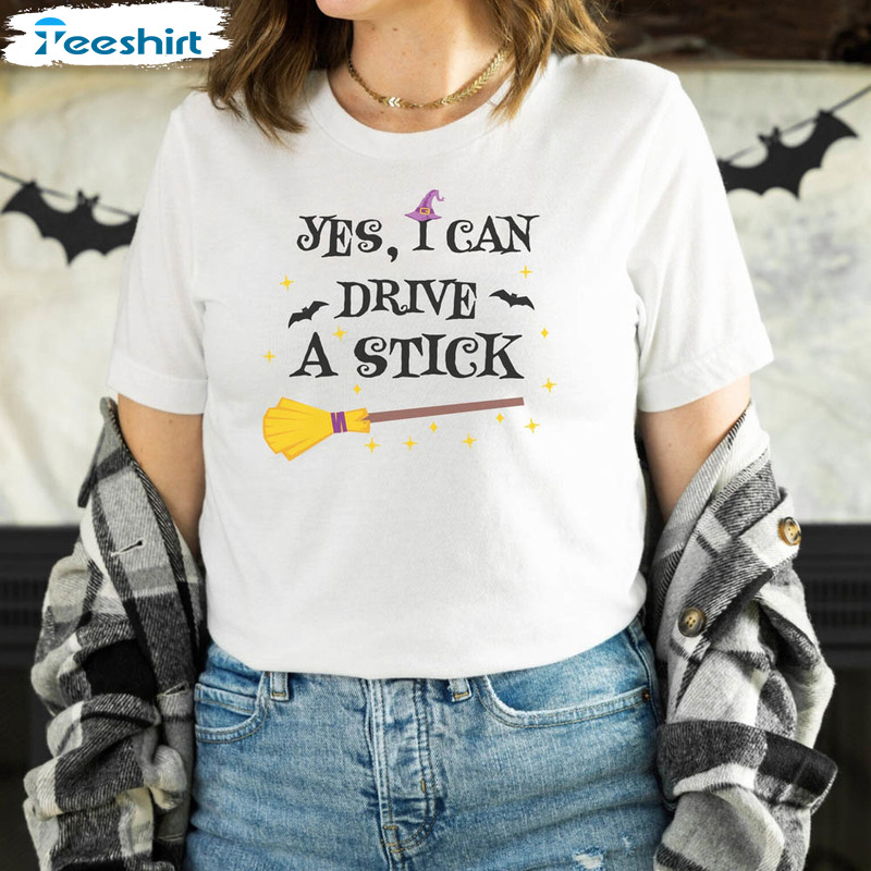 Yes I Can Drive A Stick Halloween Shirt, Funny Sweatshirt Short Sleeve