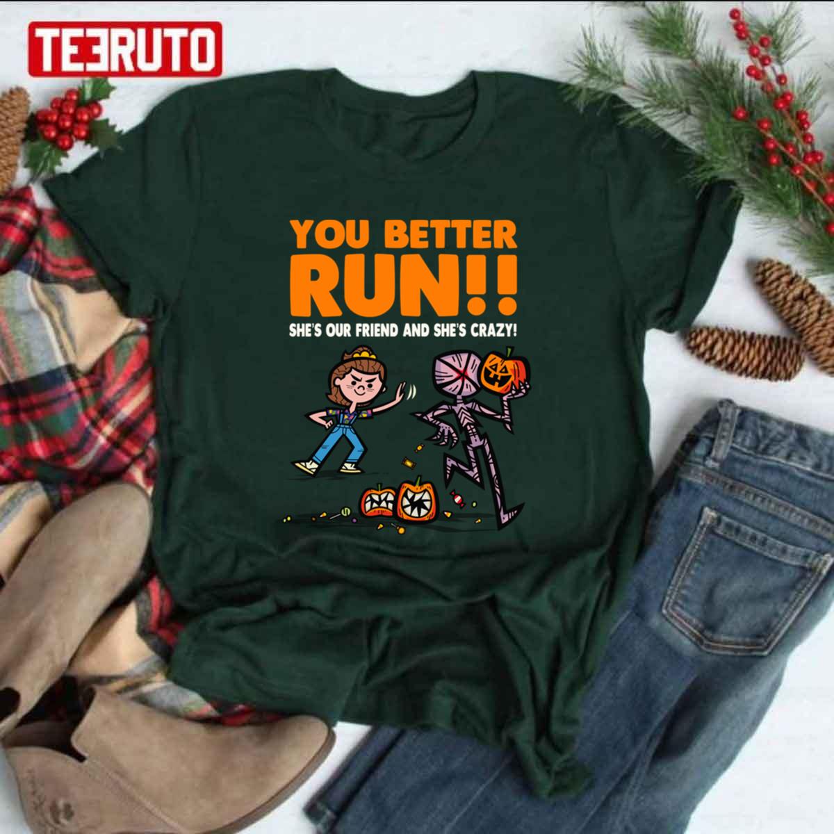 You Better Run Stranger Things Halloween Eleven Has Crazy Spooky Powers Unisex T-Shirt