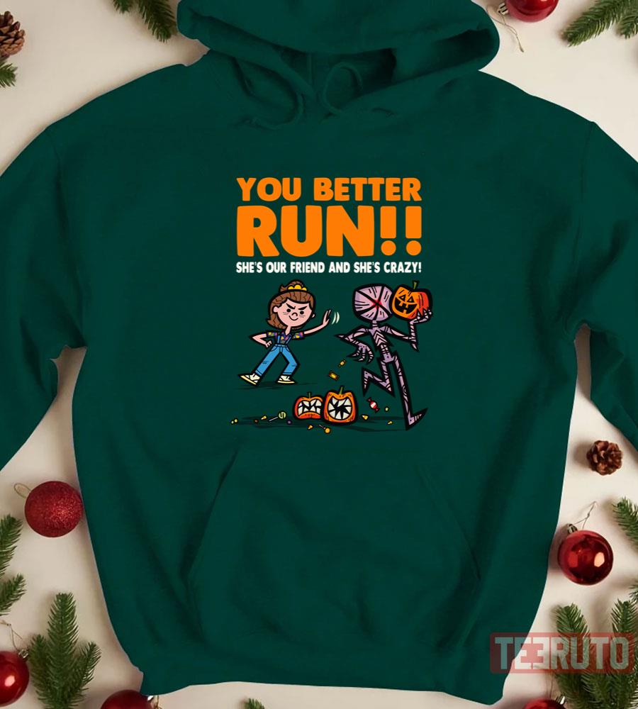 You Better Run Stranger Things Halloween Eleven Has Crazy Spooky Powers Unisex T-Shirt