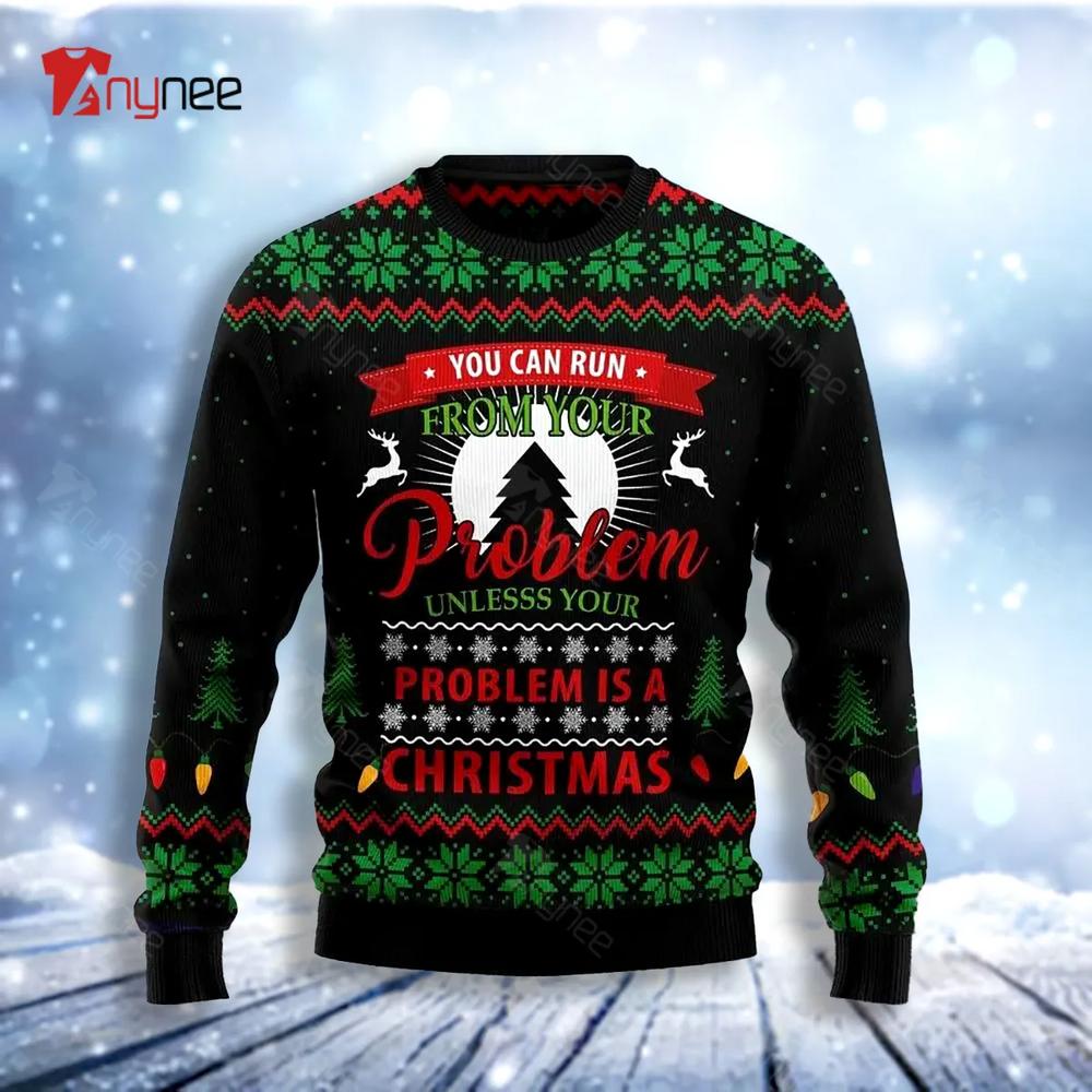 You Can Run Form Your Problem Ugly Christmas Sweater- Best Christmas Gifts 2023