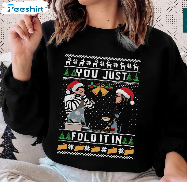 You Just Fold It In Shirt, Christmas Movies Funny Unisex T-shirt Crewneck