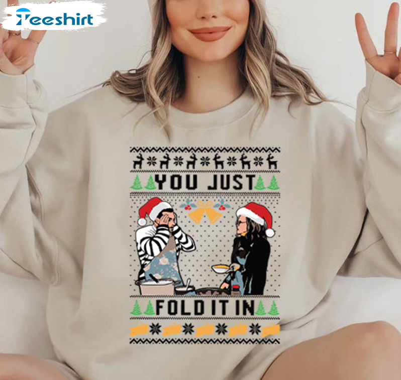 You Just Fold It In Shirt, Christmas Movies Funny Unisex T-shirt Crewneck