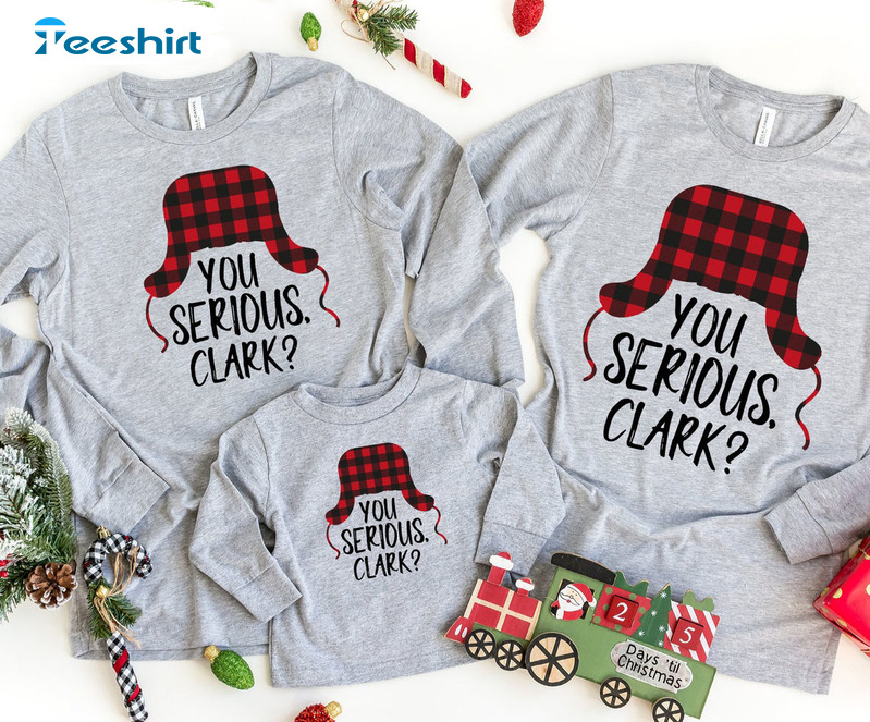 You Serious Clark Shirt – Christmas Santa Hat Unisex T-shirt Crewneck