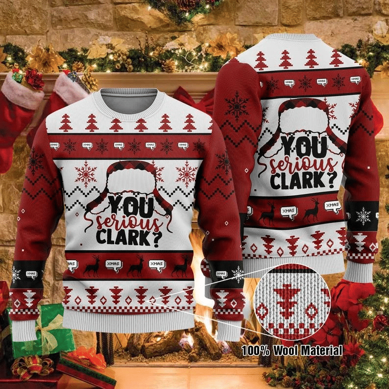 You Serious Clark Ugly Christmas Sweater | For Men & Women | Adult | US3109- Best Christmas Gifts 2023